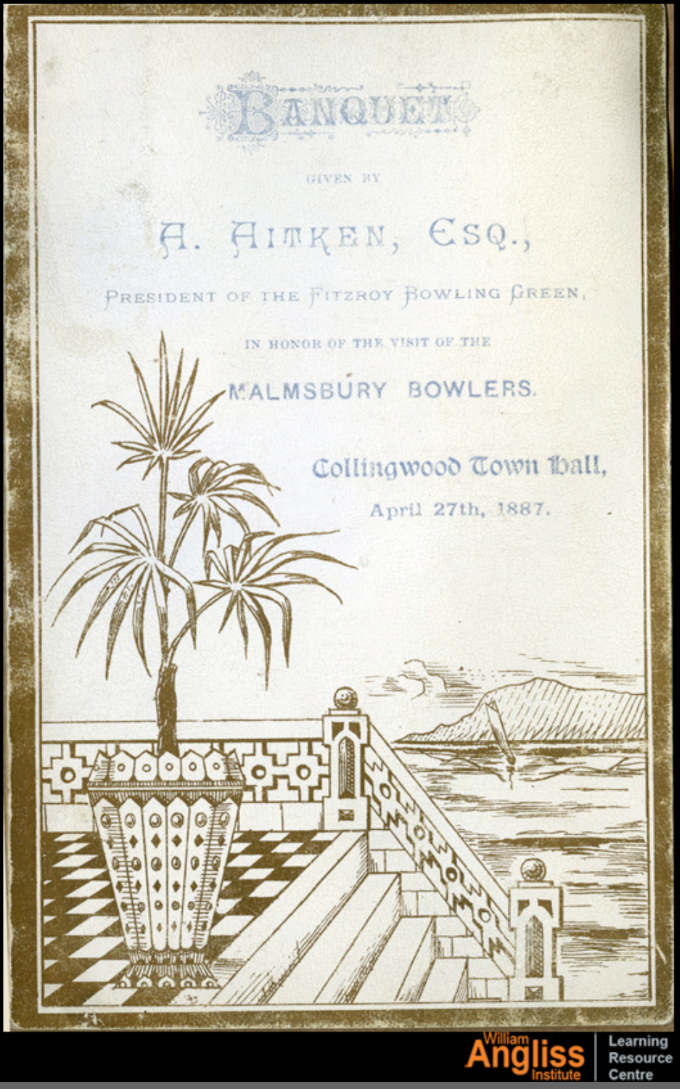Banquet menu given By A. Aitken, Esq., President of The Fitzroy Bowling Green, In Honor of The Visit Of The Malmsbury Bowlers, 1887 